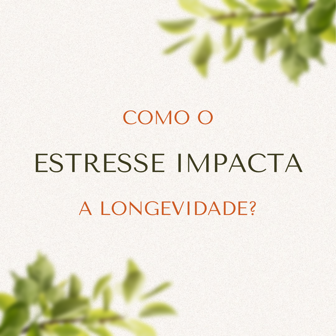 Como o Estresse Impacta a Longevidade?